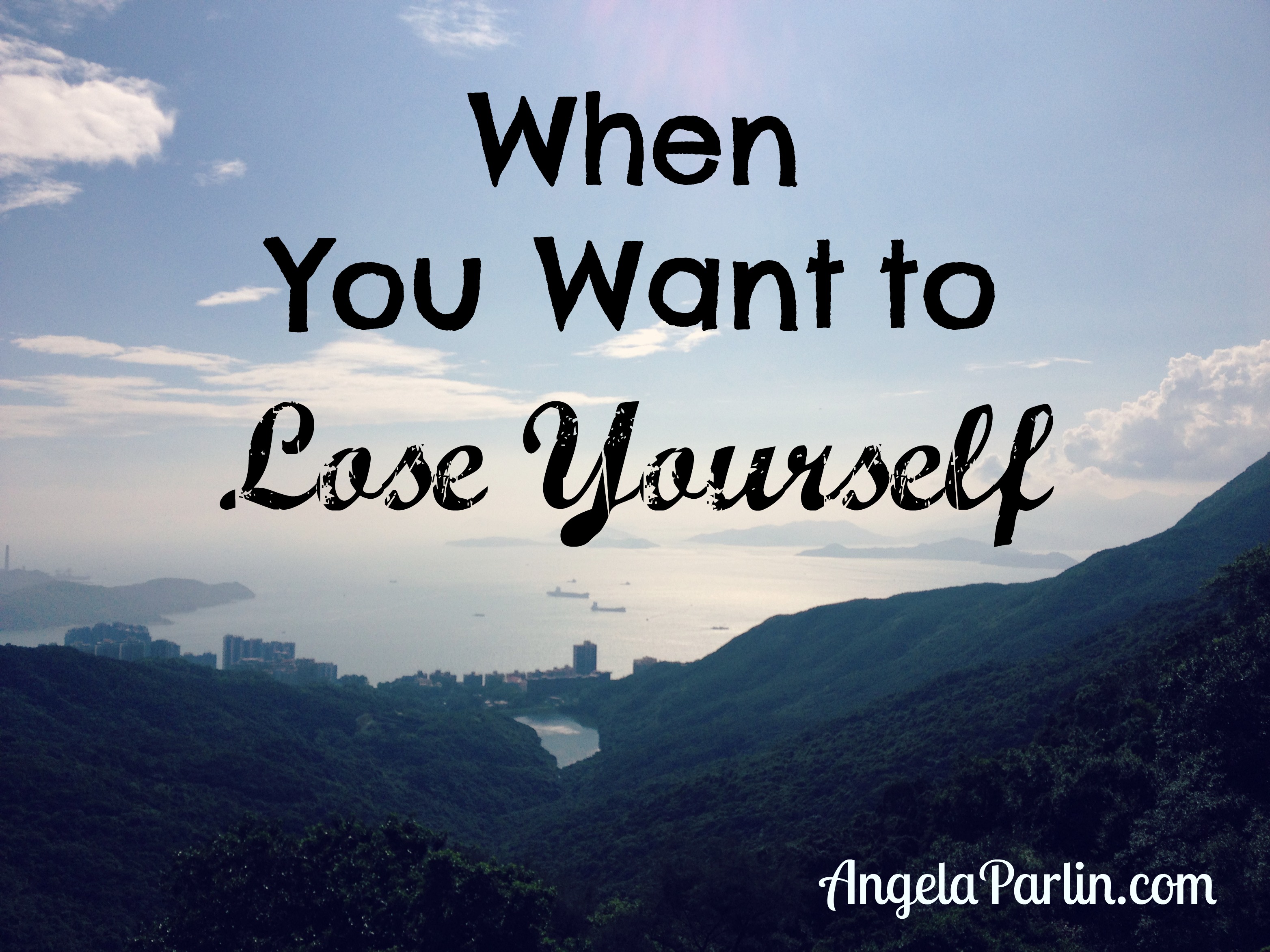 when-you-want-to-lose-yourself